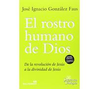 El rostro humano de Dios: De la revolución de Jesús a la divinidad de Jesús: 160 (Presencia Teológica)