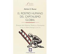 EL ROSTRO HUMANO DEL CAPITALISMO GLOBAL: ENSAYOS DE HISTORIA, POLÍTICA Y ECONOMÍA (ECONOMIA)