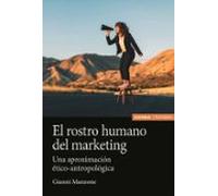 El rostro humano del marketing: Una aproximación ético-antropológica (Astrolabio Comunicación)