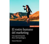 El rostro humano del marketing: Una aproximación ético-antropológica (Astrolabio Comunicación)