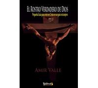 El rostro verdadero de Dios: Pequeña Guía para vivir en Cristo en un país extranjero