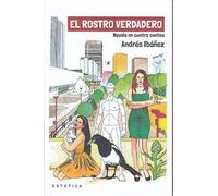 El rostro verdadero: Novela en cuatro cantos (SIN COLECCION)