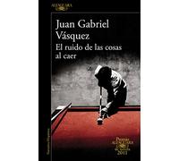 El ruido de las cosas al caer: 2011 (Hispánica)