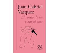 El ruido de las cosas al caer (60.º aniversario de Alfaguara 2011) (Hispánica)