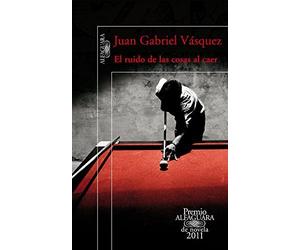 El ruido de las cosas al caer by Juan Gabriel Vásquez (2011-05-01)