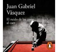 El ruido de las cosas al caer (Premio Alfaguara de novela 2011)