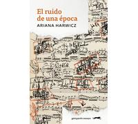 El ruido de una época | Ariana Harwicz