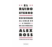 El ruido eterno: Escuchar al siglo XX a través de su música: 1 (Los Tres Mundos)