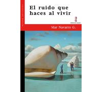 El ruido que haces al vivir | Asuncion Maria Navarro Garcia