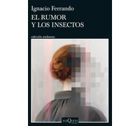 El rumor y los insectos | Ignacio Ferrando
