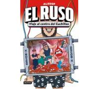 El Ruso 3. Viaje Al Centro Del Cuchillas