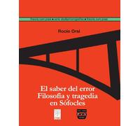 El Saber Del Error. Filosofía Y Tragedia En Sófocles