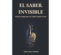 EL SABER INVISIBLE: Guía de campo para no acabar siendo la cena