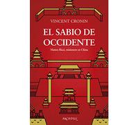 El sabio De Occidente. Matteo Ricci, misionero En China: 128 (Arcaduz)