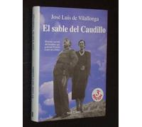 EL SABLE DEL CAUDILLO - Historia secreta del hombre que gobernó España como un cortijo