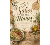 El sabor de mis manos: Cuidarse no es renunciar al placer, es descubrir el placer de lo natural.