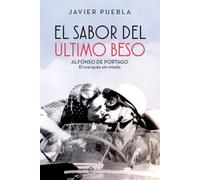 EL SABOR DEL ÚLTIMO BESO: Alfonso de Portago, el marqués sin miedo (NOVELA HISTORICA)
