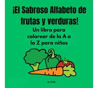 ¡El Sabroso Alfabeto de frutas y verduras!: Un libro para colorear de la A a la Z para niños