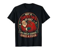 El Saco de Papá Noel Tan Grande Solo llega una Vez al año Camiseta