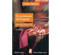 El sacramento del lenguaje: Arqueología del juramento. Homo sacer II 3 (FILOSOFIA E HISTORIA)