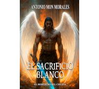 El Sacrificio Blanco: La decisión de un maestro, una madre y un bebé: 2 (El Heredero del Cielo)
