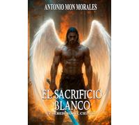 El Sacrificio Blanco: La decisión de un maestro, una madre y un bebé (El Heredero del Cielo)