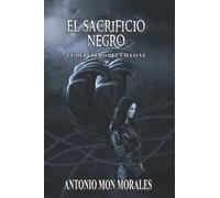 El Sacrificio Negro: Una batalla perdida, una expiación y un dragón (El Heredero del Cielo)