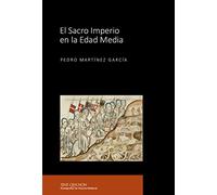 El Sacro Imperio en la Edad Media: 6 (Sine Qva Non. Monografías de Historia Medieval)