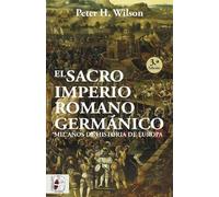El Sacro Imperio Romano Germánico: Mil años de historia de Europa (Otros títulos)