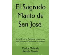 El Sagrado Manto de San José.: Devoción de la Treintena en su honor, para obtener su poderosa Intercesión