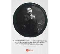 El salario familiar en la actuación política de la C.E.D.A. durante el segundo bienio de la Segunda República, 1934-1935 (Tesis ACdP)