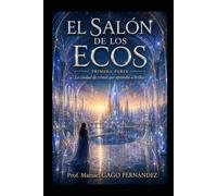 EL SALÓN DE LOS ECOS PRIMERA PARTE: La ciudad de cristal que aprendió a brillar: 3 (Cuentos, Teatro y Literatura Escénica)