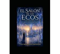 EL SALÓN DE LOS ECOS SEGUNDA PARTE: La ciudad de cristal que aprendió a brillar (Cuentos, Teatro y Literatura Escénica)