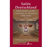 El Salón Deutschland: Intelectuales, poder y nazismo en Alemania (1900-1945) (Ensayo Histórico)