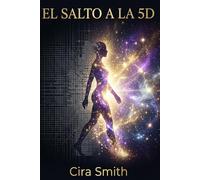 El salto a la 5D: Reto de 21 días para elevar tu vibración, limpiar tu energía y manifestar tu realidad consciente