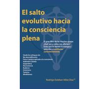 El salto evolutivo hacia la consciencia plena: El gran libro de las muchas quejas. ¿Qué son y cómo nos afectan? evita que te drenen la energía y aprende a manifestar conscientemente. (El Despertar)