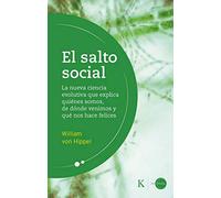 El salto social: La nueva ciencia evolutiva que explica quiénes somos, de dónde venimos y qué nos hace felices (En órbita)