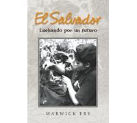 El Salvador: Luchando por un futuro