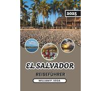 EL SALVADOR REISEFÜHRER 2025: Wo jeder Weg zu einem versteckten Juwel führt - Reisen Sie intelligent, reisen Sie tief