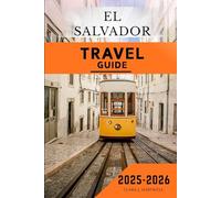 El Salvador Travel Guide 2025-2026 (The Explorer's Library: Adventures Across Continents)