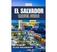 EL SALVADOR TRAVEL GUIDE 2025: Central America’s Best-Kept Secret: Safe Routes, Real Local Tips, and Budget-Friendly Adventures in El Salvador (The Explorer’s Footprint Series)