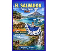 El Salvador Travel Guide 2026: Explore: Beaches, Mountains, Culture, and Adventure (The Modern Traveler Series - 2026)