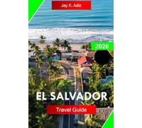 EL SALVADOR TRAVEL GUIDE 2026: Explore Central America with Surf Beaches, Volcanoes, Colonial Towns, and Local Culture