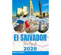 EL SALVADOR TRAVEL GUIDE 2026: Your Ultimate Guide to Exploring the Heart of Central America"