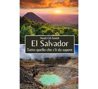 El Salvador: Tutto quello che c'è da sapere