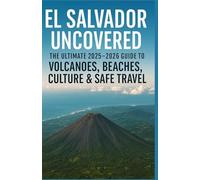 EL SALVADOR UNCOVERED: The Ultimate 2025-2026 Guide to Volcanoes, Beaches, Culture & Safe Travel