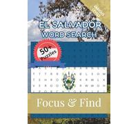 El Salvador Word Search Focus & Find: 50+ Word Searches to discover and learn about the beautiful country of El Salvador | 6 x 9 inches, 110 pages | ... Free Time (Around the World in Word Searches)