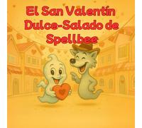 El San Valentín Dulce-Salado de Spellbee: ¡Lame! Una Aventura de Chocolate Salado (Spellbee (edición en español))