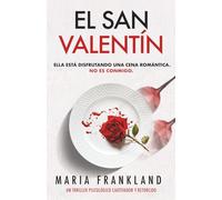 El San Valentín: Ella está disfrutando una cena romántica. No es conmigo.