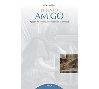 El santo amigo: Agustín de Hipona, un maestro de la amistad (Cuestiones Fundamentales)